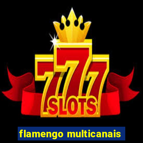 flamengo multicanais